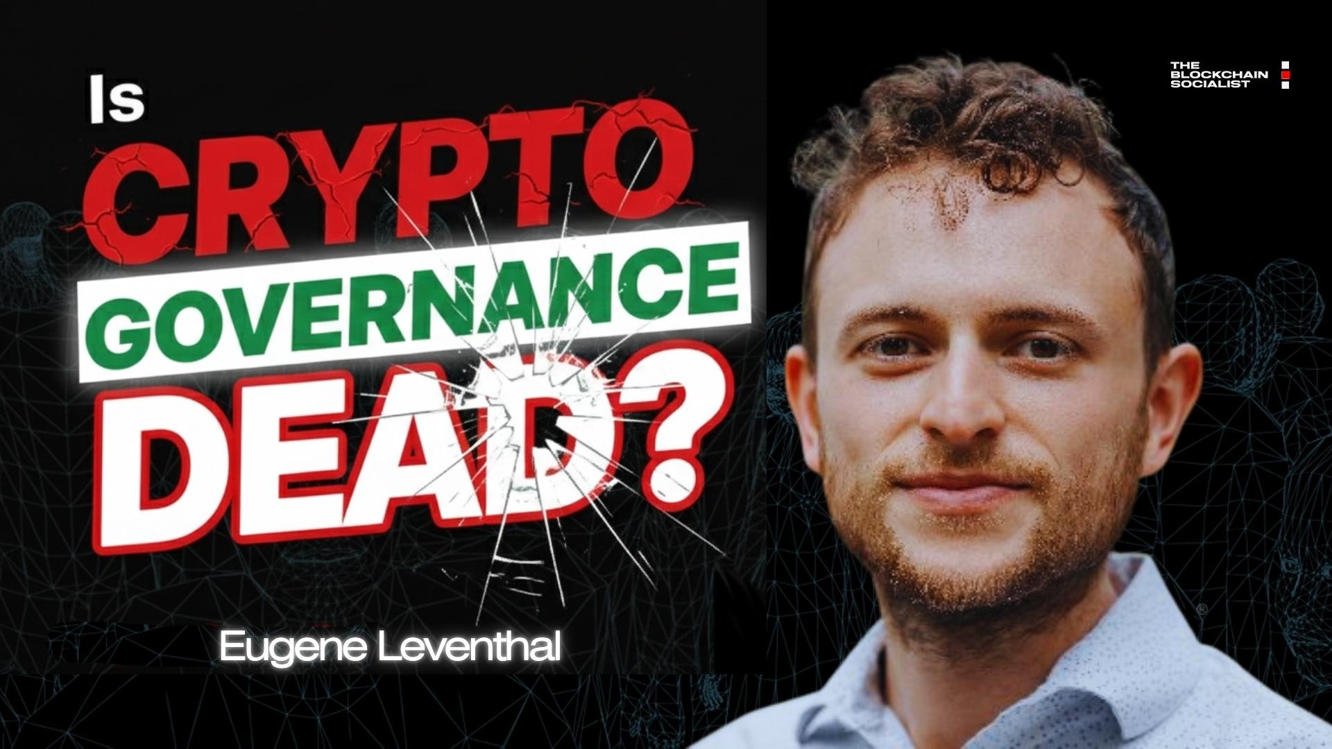 Is Crypto Governance Dead? w/ Eugene Leventhal | Devconnect 2025 - The ...